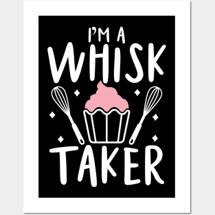 I'm a Whisk Taker - Baking Posters and Art